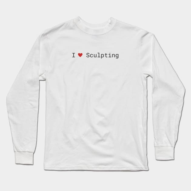 I love Sculpting. Long Sleeve T-Shirt by FluffyPancake